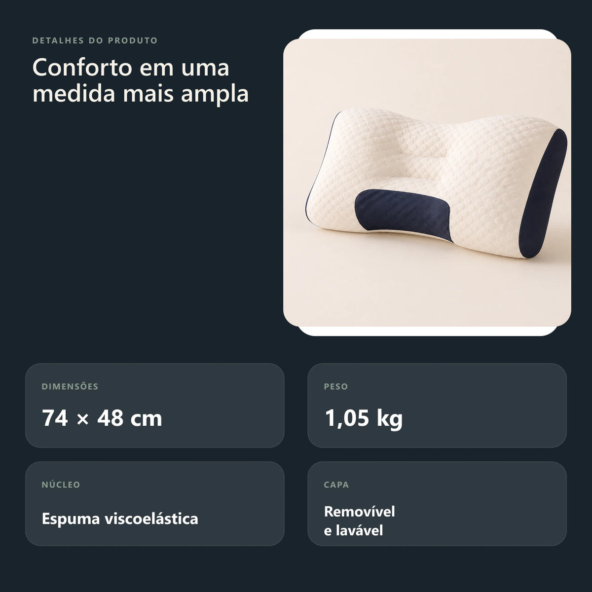 Ficha do travesseiro cervical com medidas 74 por 48 cm, peso 1,05 kg, espuma viscoelástica e capa removível.